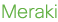 MERAKI